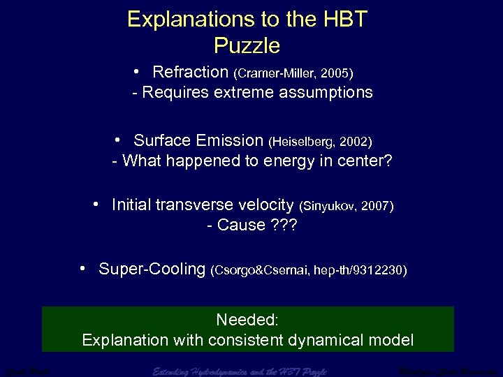Explanations to the HBT Puzzle • Refraction (Cramer-Miller, 2005) - Requires extreme assumptions •