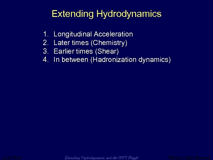 Extending Hydrodynamics 1. 2. 3. 4. Scott Pratt Longitudinal Acceleration Later times (Chemistry) Earlier