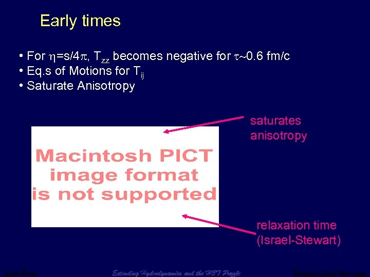 Early times • For =s/4 , Tzz becomes negative for 0. 6 fm/c •