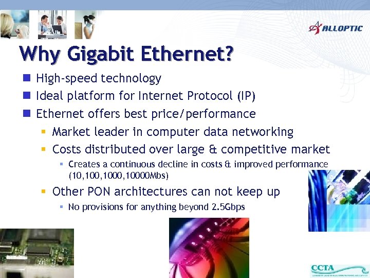 Why Gigabit Ethernet? n High-speed technology n Ideal platform for Internet Protocol (IP) n