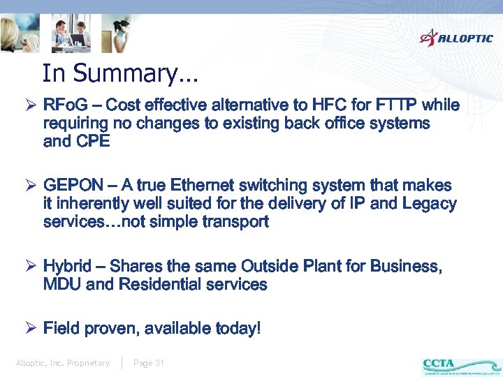In Summary… Ø RFo. G – Cost effective alternative to HFC for FTTP while