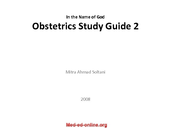 In the Name of God Obstetrics Study Guide 2 Mitra Ahmad Soltani 2008 Med-ed-online.