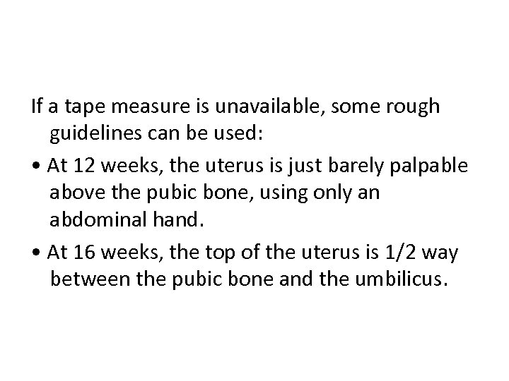 If a tape measure is unavailable, some rough guidelines can be used: • At