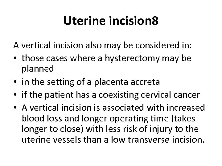 Uterine incision 8 A vertical incision also may be considered in: • those cases