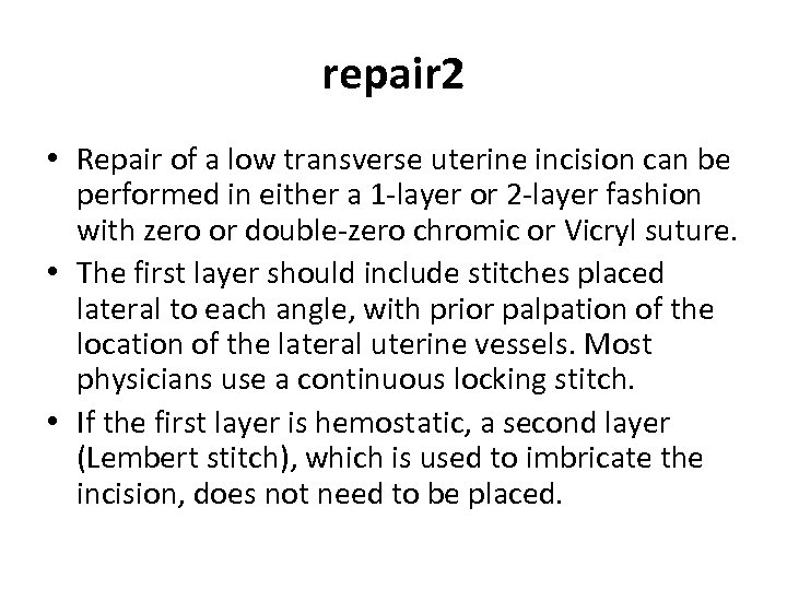 repair 2 • Repair of a low transverse uterine incision can be performed in