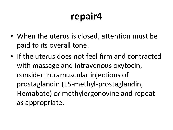 repair 4 • When the uterus is closed, attention must be paid to its