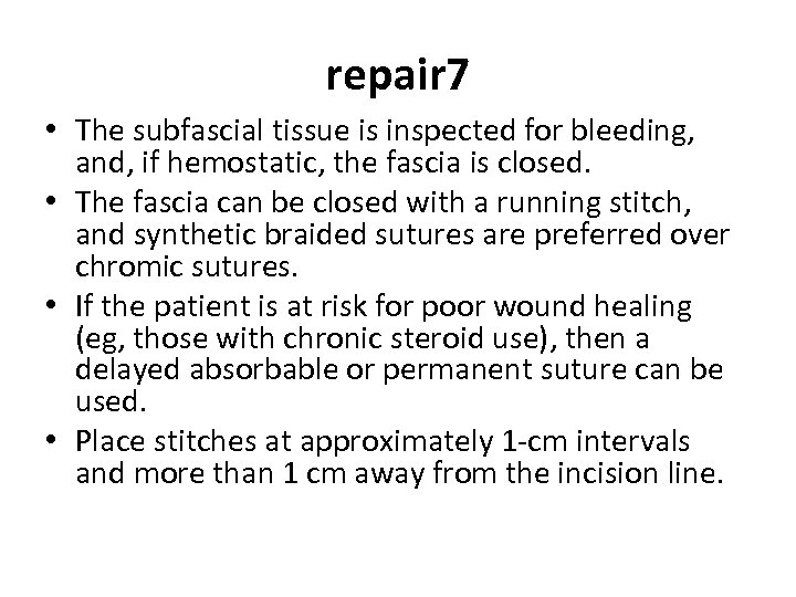 repair 7 • The subfascial tissue is inspected for bleeding, and, if hemostatic, the