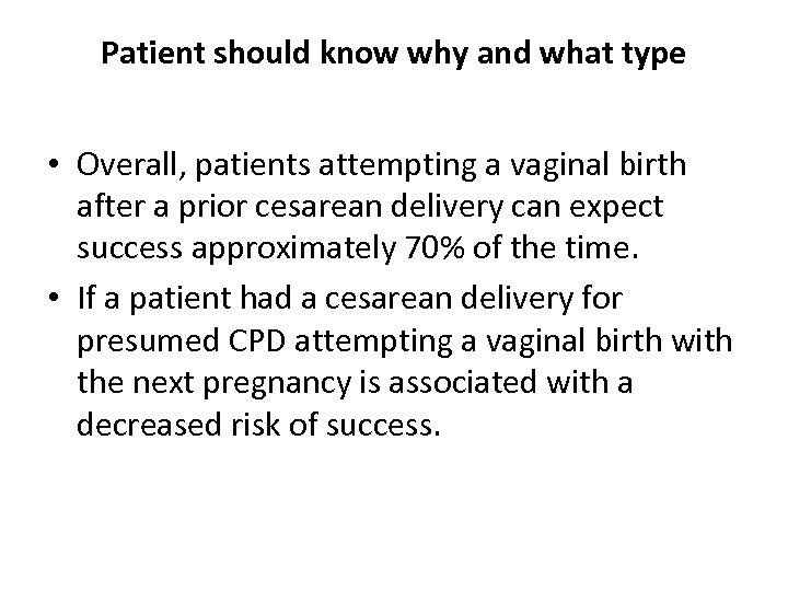 Patient should know why and what type • Overall, patients attempting a vaginal birth