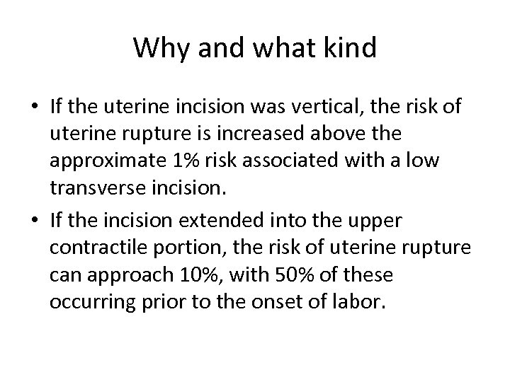 Why and what kind • If the uterine incision was vertical, the risk of