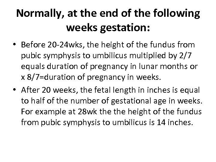 Normally, at the end of the following weeks gestation: • Before 20 -24 wks,