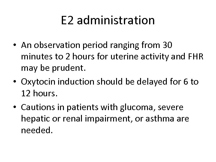 E 2 administration • An observation period ranging from 30 minutes to 2 hours