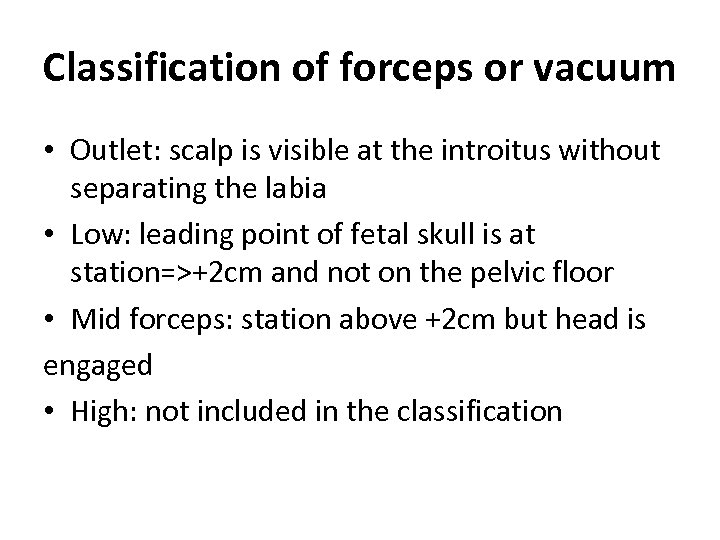 Classification of forceps or vacuum • Outlet: scalp is visible at the introitus without