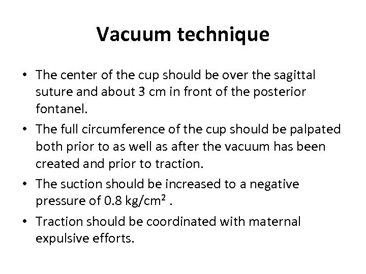 Vacuum technique • The center of the cup should be over the sagittal suture