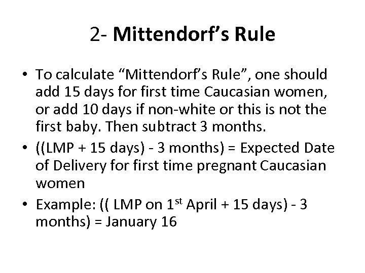 2 - Mittendorf’s Rule • To calculate “Mittendorf’s Rule”, one should add 15 days