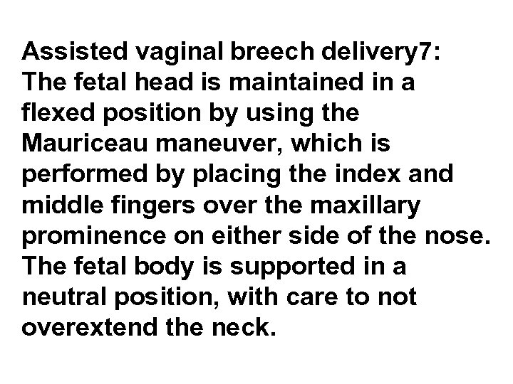 Assisted vaginal breech delivery 7: The fetal head is maintained in a flexed position