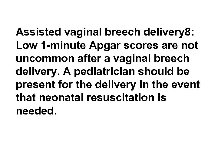 Assisted vaginal breech delivery 8: Low 1 -minute Apgar scores are not uncommon after