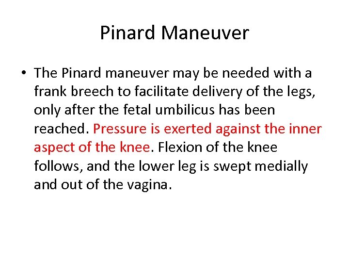 Pinard Maneuver • The Pinard maneuver may be needed with a frank breech to