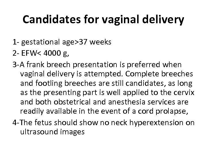 Candidates for vaginal delivery 1 - gestational age>37 weeks 2 - EFW< 4000 g,