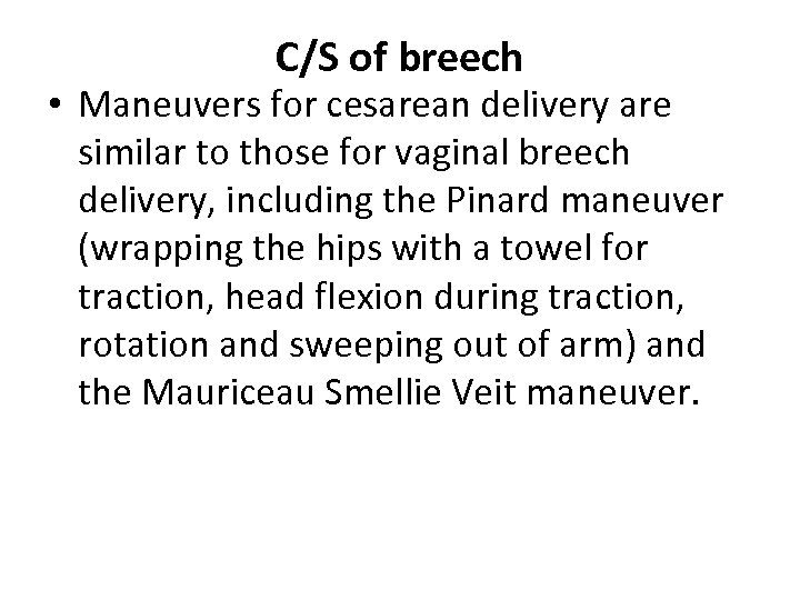 C/S of breech • Maneuvers for cesarean delivery are similar to those for vaginal