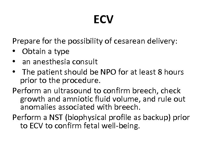 ECV Prepare for the possibility of cesarean delivery: • Obtain a type • an