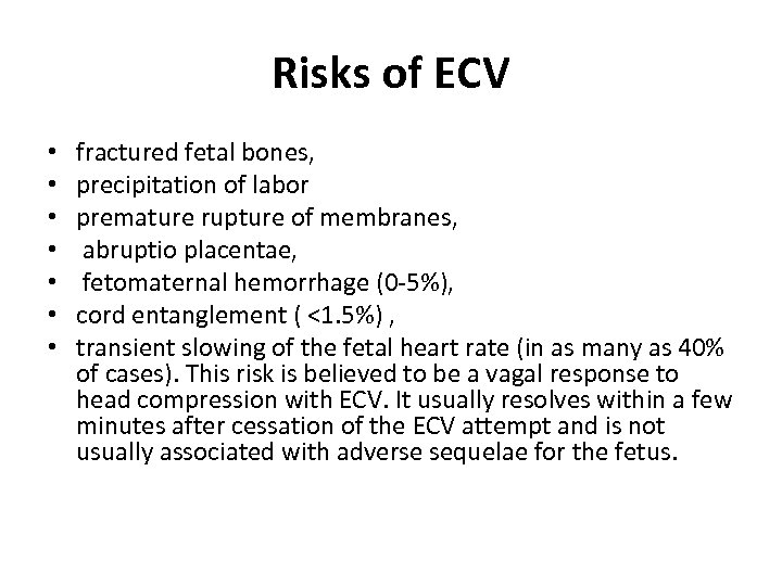 Risks of ECV • • fractured fetal bones, precipitation of labor premature rupture of