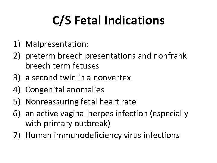 C/S Fetal Indications 1) Malpresentation: 2) preterm breech presentations and nonfrank breech term fetuses