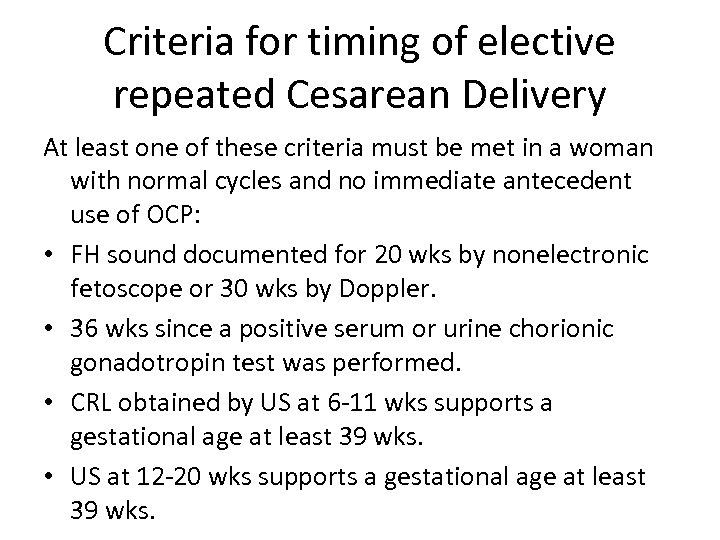 Criteria for timing of elective repeated Cesarean Delivery At least one of these criteria