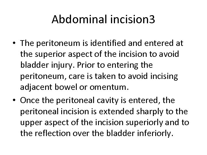 Abdominal incision 3 • The peritoneum is identified and entered at the superior aspect