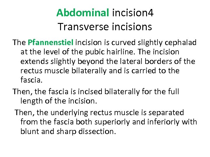 Abdominal incision 4 Transverse incisions The Pfannenstiel incision is curved slightly cephalad at the