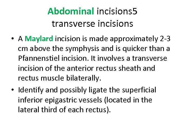 Abdominal incisions 5 transverse incisions • A Maylard incision is made approximately 2 -3