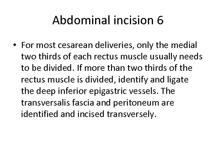 Abdominal incision 6 • For most cesarean deliveries, only the medial two thirds of