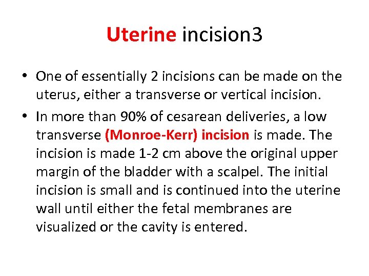 Uterine incision 3 • One of essentially 2 incisions can be made on the