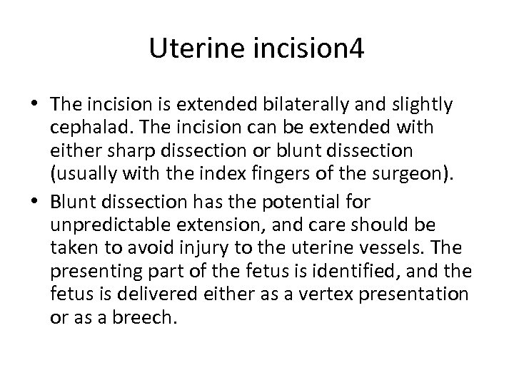 Uterine incision 4 • The incision is extended bilaterally and slightly cephalad. The incision