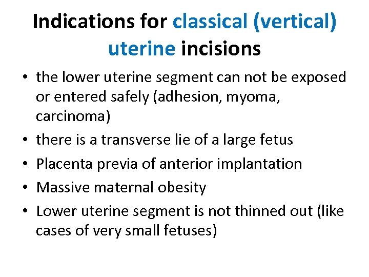 Indications for classical (vertical) uterine incisions • the lower uterine segment can not be