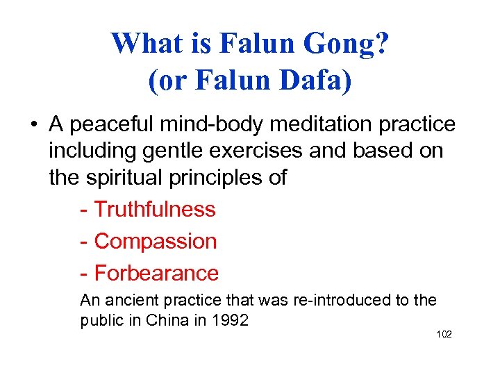 What is Falun Gong? (or Falun Dafa) • A peaceful mind-body meditation practice including