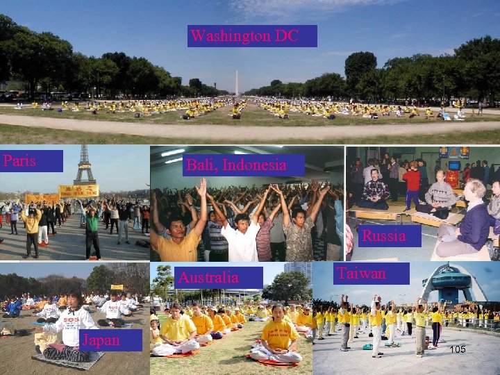 Washington DC Paris Bali, Indonesia Russia Australia Japan Taiwan 105 