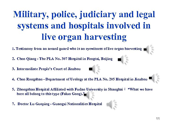 Military, police, judiciary and legal systems and hospitals involved in live organ harvesting 1.