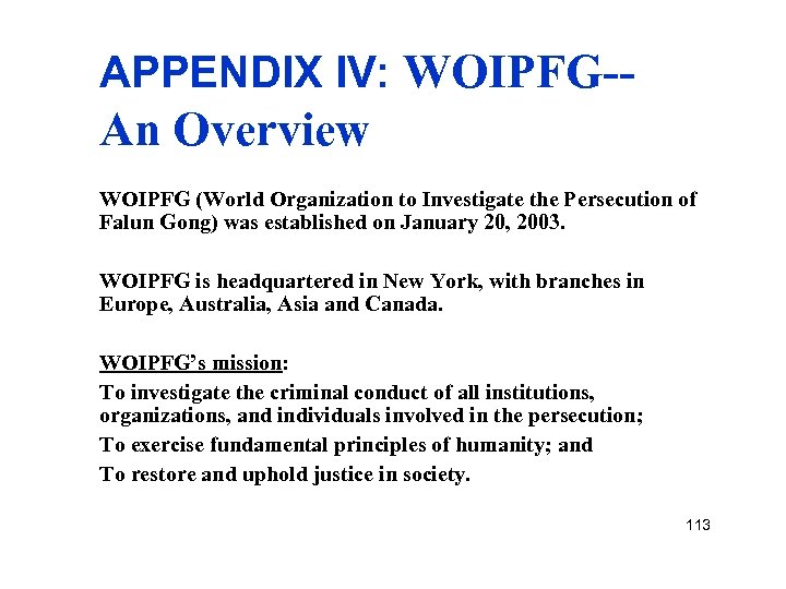 APPENDIX IV: WOIPFG-- An Overview WOIPFG (World Organization to Investigate the Persecution of Falun