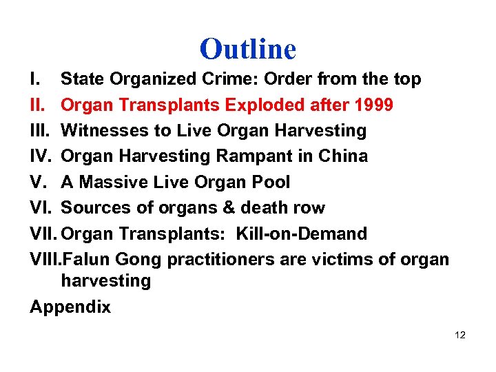 Outline I. State Organized Crime: Order from the top II. Organ Transplants Exploded after