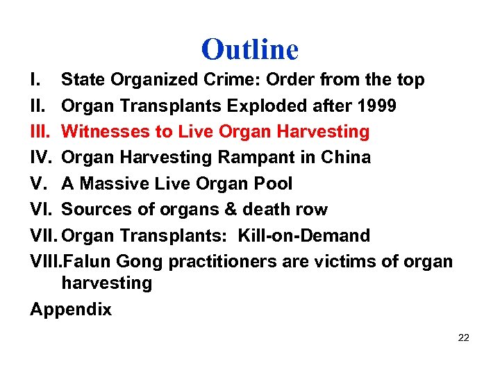 Outline I. State Organized Crime: Order from the top II. Organ Transplants Exploded after