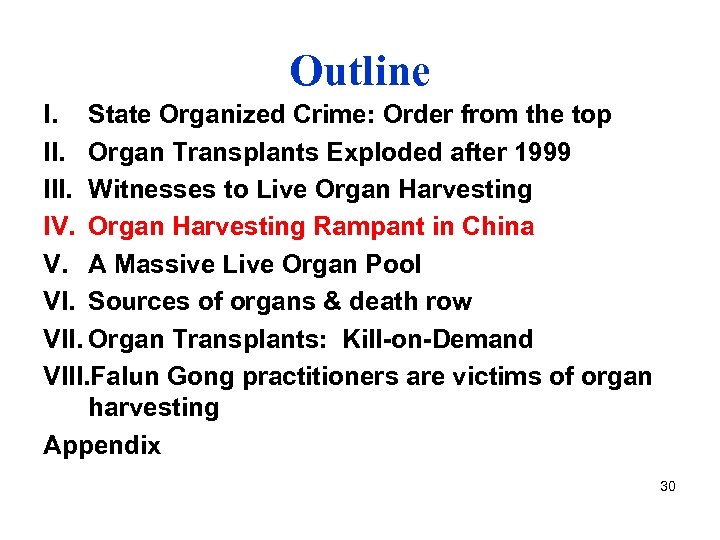 Outline I. State Organized Crime: Order from the top II. Organ Transplants Exploded after