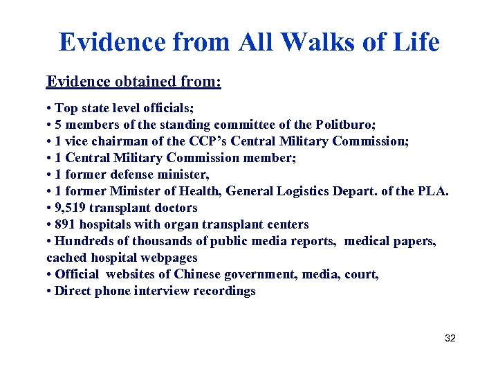 Evidence from All Walks of Life Evidence obtained from: • Top state level officials;