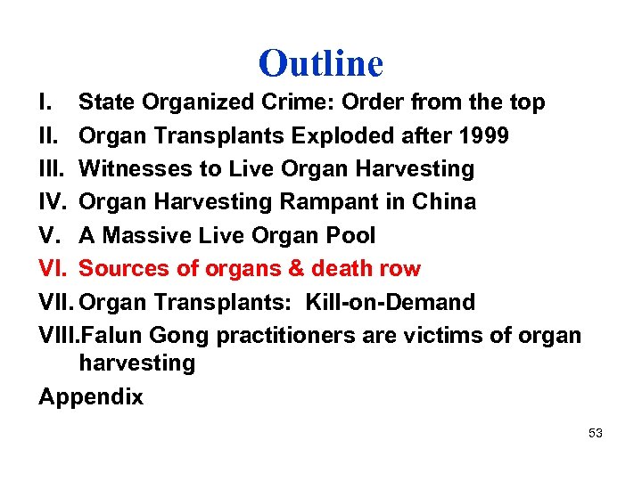 Outline I. State Organized Crime: Order from the top II. Organ Transplants Exploded after