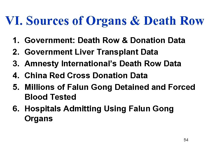 VI. Sources of Organs & Death Row 1. 2. 3. 4. 5. Government: Death