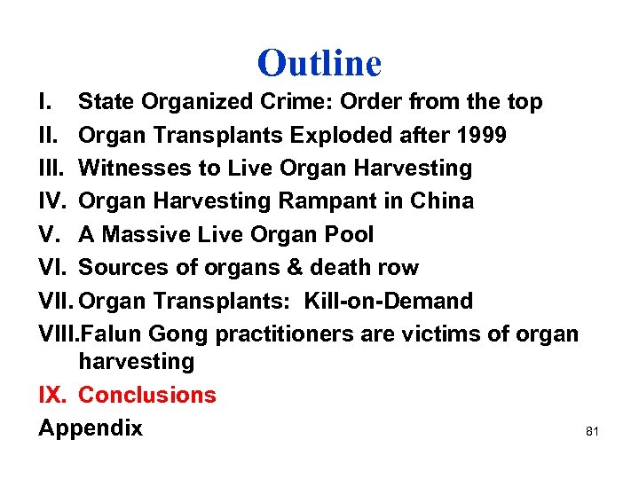 Outline I. State Organized Crime: Order from the top II. Organ Transplants Exploded after