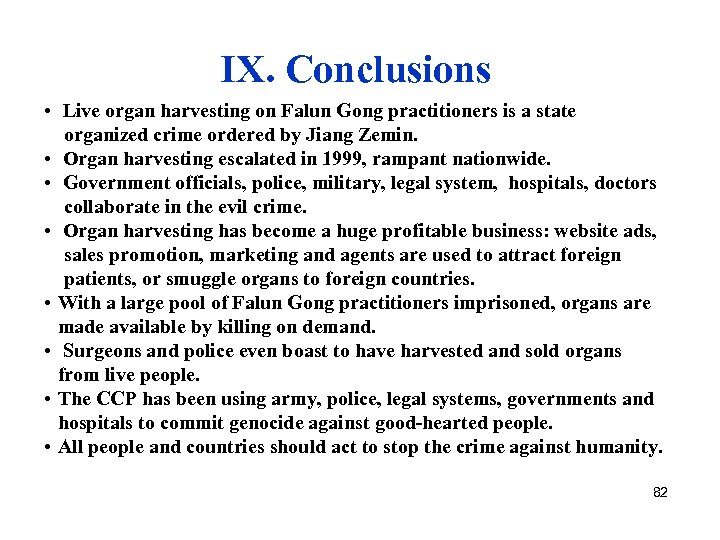 IX. Conclusions • Live organ harvesting on Falun Gong practitioners is a state organized