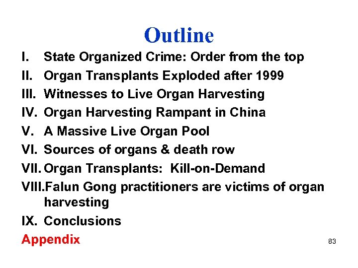 Outline I. State Organized Crime: Order from the top II. Organ Transplants Exploded after