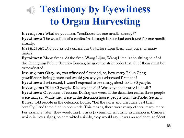 Testimony by Eyewitness to Organ Harvesting Investigator: What do you mean “continued for one