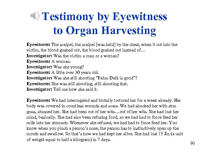 Testimony by Eyewitness to Organ Harvesting Eyewitness: The scalpel, the scalpel [was held] by