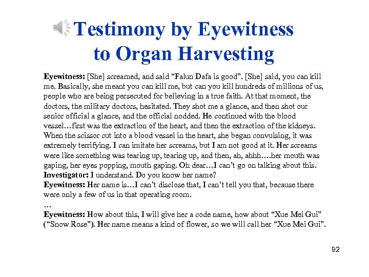 Testimony by Eyewitness to Organ Harvesting Eyewitness: [She] screamed, and said “Falun Dafa is